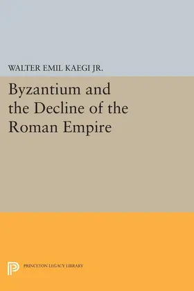 Kaegi |  Byzantium and the Decline of the Roman Empire | eBook | Sack Fachmedien