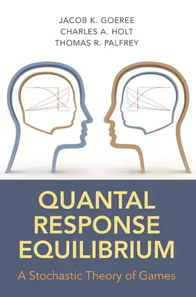 Goeree / Holt / Palfrey |  Quantal Response Equilibrium | eBook | Sack Fachmedien