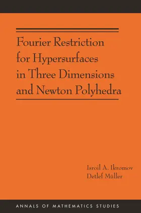 Ikromov / Müller |  Fourier Restriction for Hypersurfaces in Three Dimensions and Newton Polyhedra | eBook | Sack Fachmedien