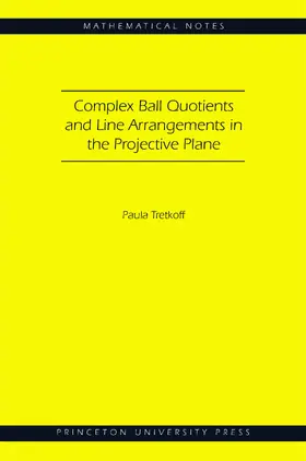 Tretkoff |  Complex Ball Quotients and Line Arrangements in the Projective Plane | eBook | Sack Fachmedien