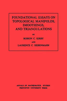 Kirby / Siebenmann |  Foundational Essays on Topological Manifolds, Smoothings, and Triangulations. (AM-88), Volume 88 | eBook | Sack Fachmedien