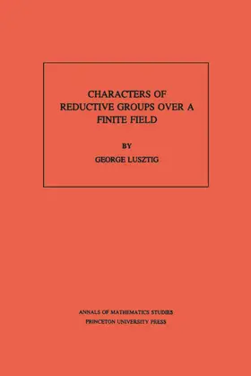 Lusztig |  Characters of Reductive Groups over a Finite Field. (AM-107), Volume 107 | eBook | Sack Fachmedien