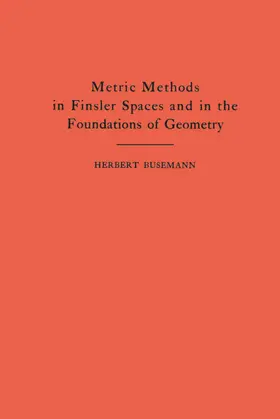 Busemann |  Metric Methods of Finsler Spaces and in the Foundations of Geometry | eBook | Sack Fachmedien