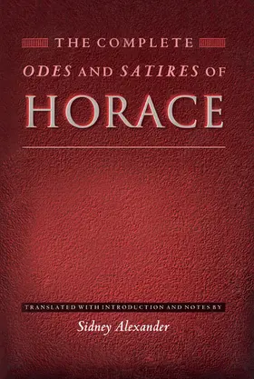 Horace / Alexander |  The Complete Odes and Satires of Horace | eBook | Sack Fachmedien