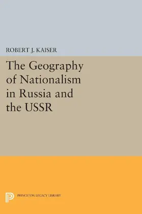 Kaiser |  The Geography of Nationalism in Russia and the USSR | eBook | Sack Fachmedien