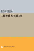 Rosselli / Urbinati |  Liberal Socialism | eBook | Sack Fachmedien