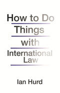 Hurd |  How to Do Things with International Law | eBook | Sack Fachmedien