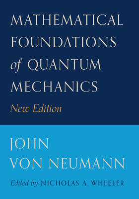 von Neumann / Wheeler |  Mathematical Foundations of Quantum Mechanics | eBook | Sack Fachmedien