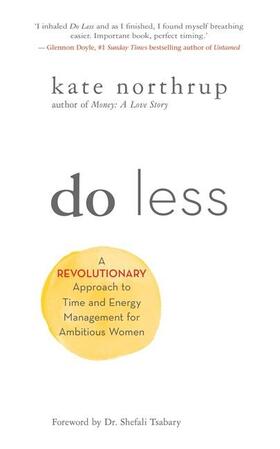 Northrup | Do Less: A Revolutionary Approach to Time and Energy Management for Ambitious Women | Buch | 978-1-4019-5501-4 | sack.de