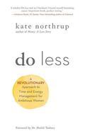 Northrup |  Do Less: A Revolutionary Approach to Time and Energy Management for Ambitious Women | Buch |  Sack Fachmedien