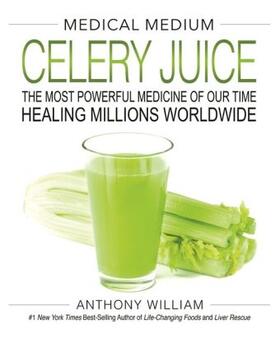 William |  Medical Medium Celery Juice | Buch |  Sack Fachmedien