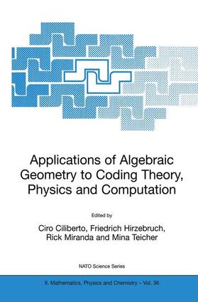 Ciliberto / Teicher / Hirzebruch | Applications of Algebraic Geometry to Coding Theory, Physics and Computation | Buch | 978-1-4020-0005-8 | sack.de