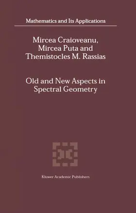 Craioveanu / Puta / RASSIAS |  Old and New Aspects in Spectral Geometry | Buch |  Sack Fachmedien