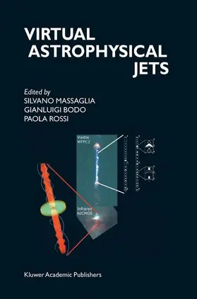 Massaglia / Bodo / Rossi |  Virtual Astrophysical Jets | Buch |  Sack Fachmedien