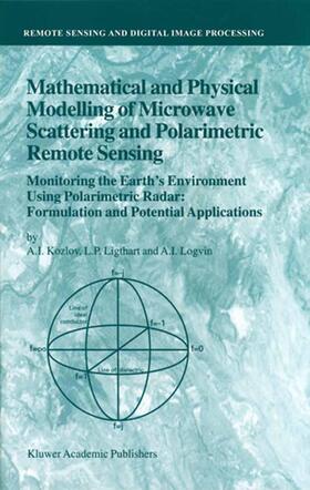 Kozlov / Logvin / Ligthart |  Mathematical and Physical Modelling of Microwave Scattering and Polarimetric Remote Sensing | Buch |  Sack Fachmedien