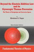 Ungar |  Beyond the Einstein Addition Law and its Gyroscopic Thomas Precession | Buch |  Sack Fachmedien