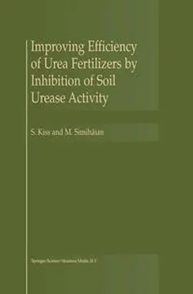Simihaian / Kiss |  Improving Efficiency of Urea Fertilizers by Inhibition of Soil Urease Activity | Buch |  Sack Fachmedien