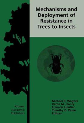 Wagner / Paine / Clancy | Mechanisms and Deployment of Resistance in Trees to Insects | Buch | 978-1-4020-0618-0 | sack.de