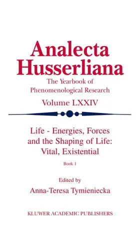 Tymieniecka |  Life Energies, Forces and the Shaping of Life: Vital, Existential | Buch |  Sack Fachmedien