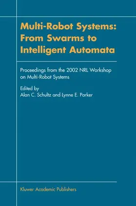 Parker / Schultz |  Multi-Robot Systems: From Swarms to Intelligent Automata | Buch |  Sack Fachmedien