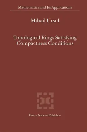 Ursul |  Topological Rings Satisfying Compactness Conditions | Buch |  Sack Fachmedien