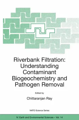 Ray |  Riverbank Filtration: Understanding Contaminant Biogeochemistry and Pathogen Removal | Buch |  Sack Fachmedien