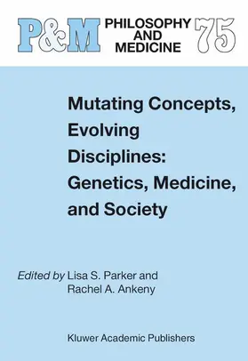 Ankeny / Parker |  Mutating Concepts, Evolving Disciplines: Genetics, Medicine, and Society | Buch |  Sack Fachmedien