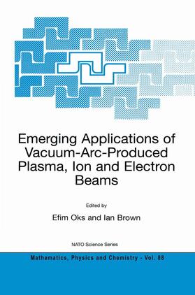 Brown / Oks | Emerging Applications of Vacuum-Arc-Produced Plasma, Ion and Electron Beams | Buch | 978-1-4020-1065-1 | sack.de