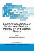 Brown / Oks |  Emerging Applications of Vacuum-Arc-Produced Plasma, Ion and Electron Beams | Buch |  Sack Fachmedien