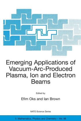 Brown / Oks | Emerging Applications of Vacuum-Arc-Produced Plasma, Ion and Electron Beams | Buch | 978-1-4020-1066-8 | sack.de