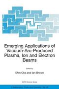 Brown / Oks |  Emerging Applications of Vacuum-Arc-Produced Plasma, Ion and Electron Beams | Buch |  Sack Fachmedien