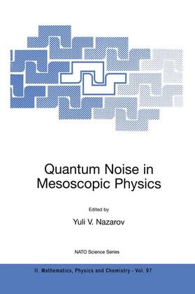 Nazarov |  Quantum Noise in Mesoscopic Physics | Buch |  Sack Fachmedien