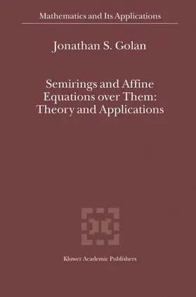 Golan |  Semirings and Affine Equations over Them | Buch |  Sack Fachmedien