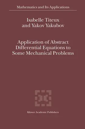 Yakubov / Titeux |  Application of Abstract Differential Equations to Some Mechanical Problems | Buch |  Sack Fachmedien
