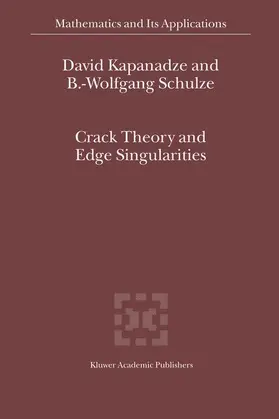 Kapanadze / Schulze |  Crack Theory and Edge Singularities | Buch |  Sack Fachmedien