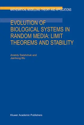 Swishchuk |  Evolution of Biological Systems in Random Media: Limit Theorems and Stability | Buch |  Sack Fachmedien