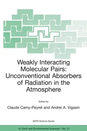 Camy-Peyret / Vigasin |  Weakly Interacting Molecular Pairs: Unconventional Absorbers of Radiation in the Atmosphere | Buch |  Sack Fachmedien