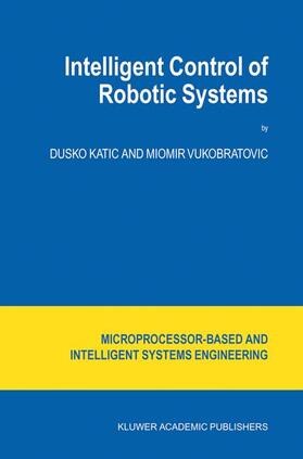 Katic / Vukobratovic | Intelligent Control of Robotic Systems | Buch | 978-1-4020-1630-1 | sack.de