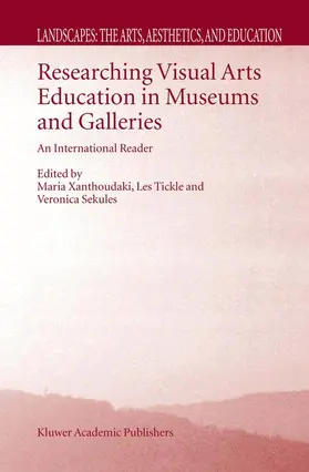 Xanthoudaki / Sekules / Tickle |  Researching Visual Arts Education in Museums and Galleries | Buch |  Sack Fachmedien