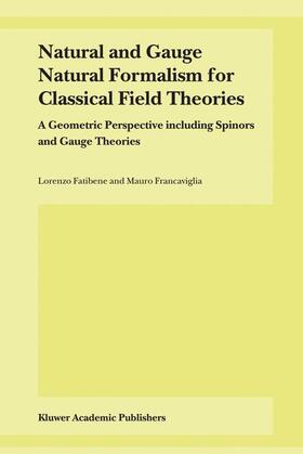 Fatibene / Francaviglia | Natural and Gauge Natural Formalism for Classical Field Theorie | Buch | 978-1-4020-1703-2 | sack.de