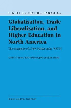 Barrow / Didou-Aupetit / Mallea |  Globalisation, Trade Liberalisation, and Higher Education in North America | Buch |  Sack Fachmedien