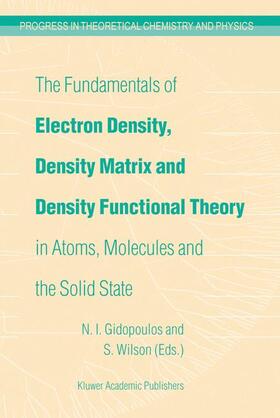 Gidopoulos / Wilson | The Fundamentals of Electron Density, Density Matrix and Density Functional Theory in Atoms, Molecules and the Solid State | Buch | 978-1-4020-1793-3 | sack.de
