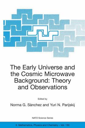 Parijskij / Sànchez |  The Early Universe and the Cosmic Microwave Background: Theory and Observations | Buch |  Sack Fachmedien
