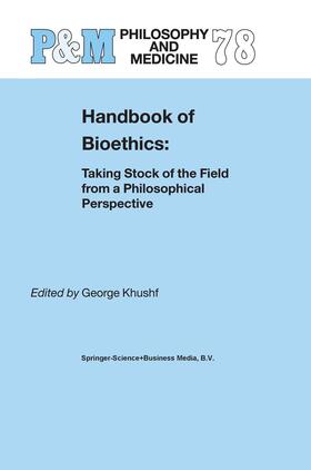 Khushf | Handbook of Bioethics: | Buch | 978-1-4020-1893-0 | sack.de
