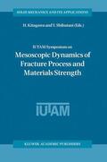 Shibutani / Kitagawa |  IUTAM Symposium on Mesoscopic Dynamics of Fracture Process and Materials Strength | Buch |  Sack Fachmedien