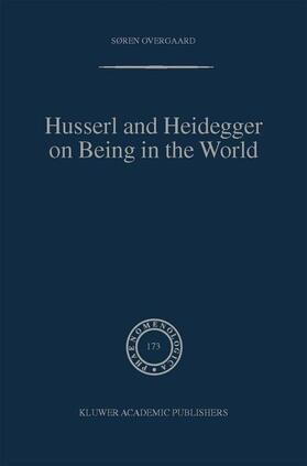 Overgaard |  Husserl and Heidegger on Being in the World | Buch |  Sack Fachmedien