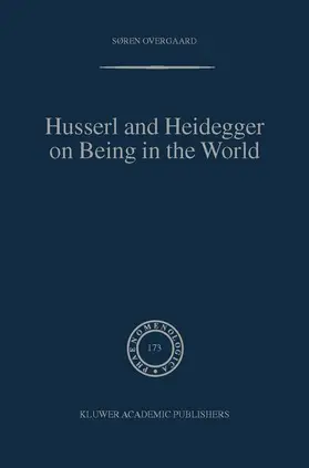 Overgaard |  Husserl and Heidegger on Being in the World | Buch |  Sack Fachmedien