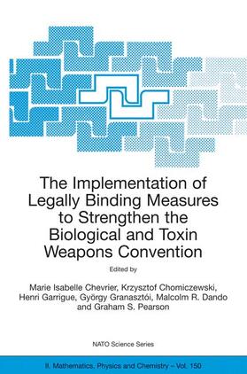 Chevrier / Chomiczewski / Pearson | The Implementation of Legally Binding Measures to Strengthen the Biological and Toxin Weapons Convention | Buch | 978-1-4020-2096-4 | sack.de