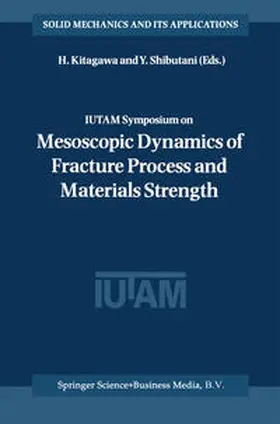 Kitagawa / Shibutani | IUTAM Symposium on Mesoscopic Dynamics of Fracture Process and Materials Strength | E-Book | sack.de