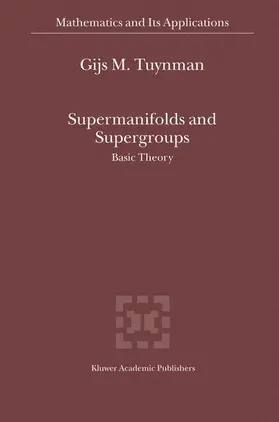 Tuynman |  Supermanifolds and Supergroups | Buch |  Sack Fachmedien
